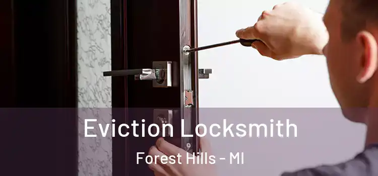 Eviction Locksmith Forest Hills - MI