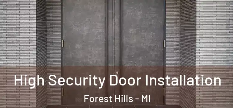  High Security Door Installation Forest Hills - MI