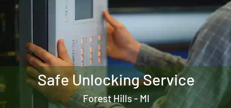  Safe Unlocking Service Forest Hills - MI